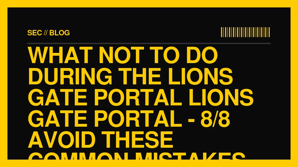 What NOT to Do During the Lions Gate Portal